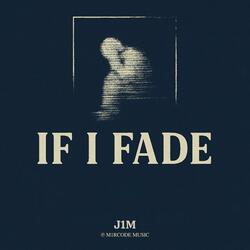 If I Fade