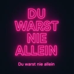 Du warst nie allein