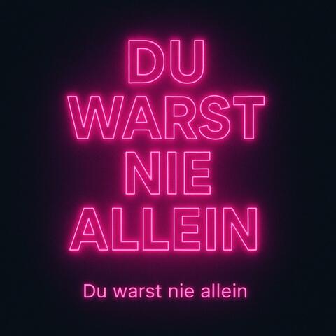 Du warst nie allein