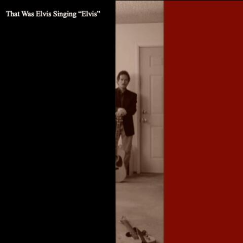 That Was Elvis Singing "Elvis"