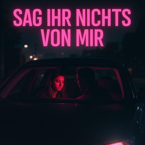 Sag Ihr nichts von mir