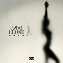 TOO CLOSE