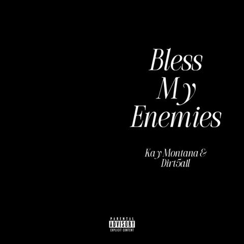 Bless My Enemies (feat. Dirt5all)