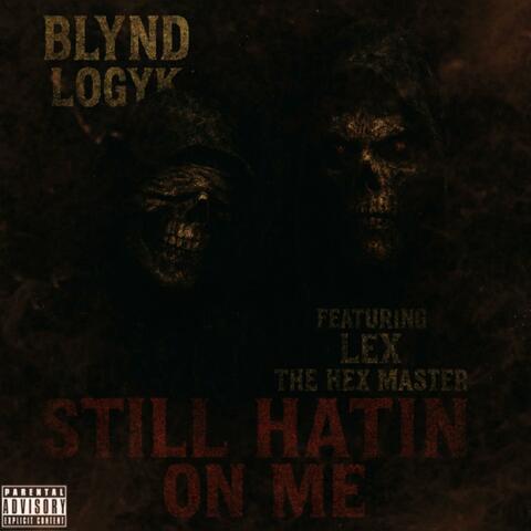 Still Hatin On Me (feat. Lex The Hex Master)