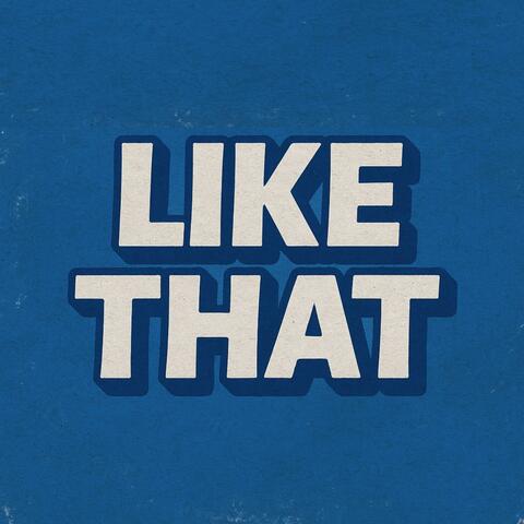 LIKE THAT