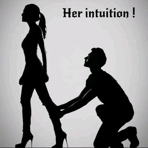 HER INTUITION !
