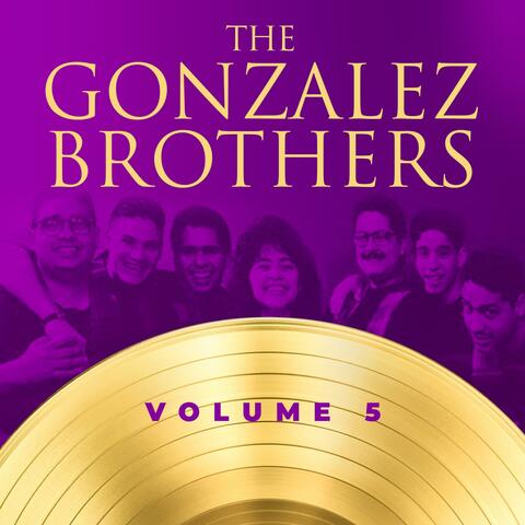 The Gonzalez Brothers Volume 5