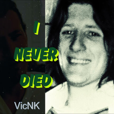 I never died