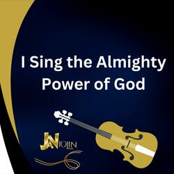 I Sing the Almighty Power of God