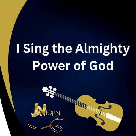 I Sing the Almighty Power of God