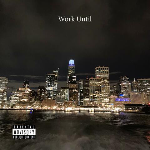 Work Until