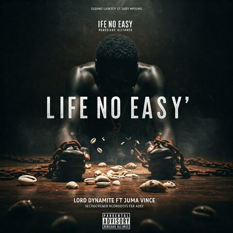 LIFE NO EASY