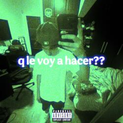 q le voy a hacer?? (freestyle)