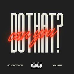 CAN YOU DO THAT? (feat. xo Lijah)