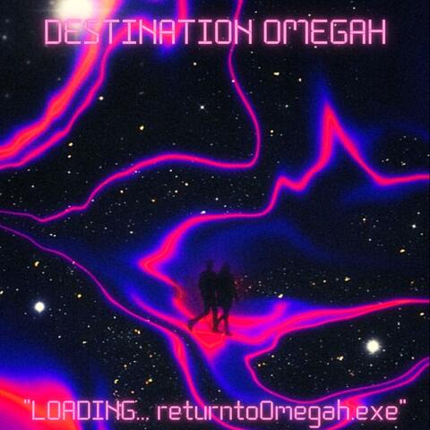 DESTINATION OMEGAH