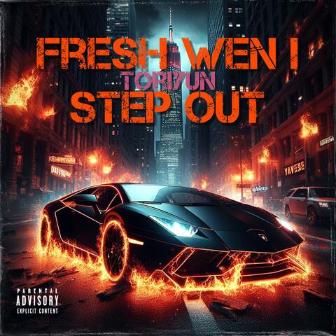 Fresh Wen I Step Out
