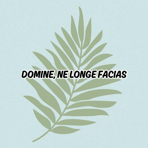 Domine, ne longe facias (Palm Sunday)