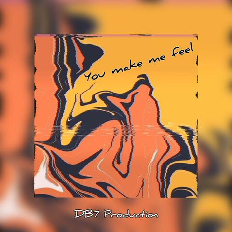 You make me feel