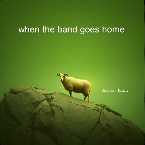 when the band goes home