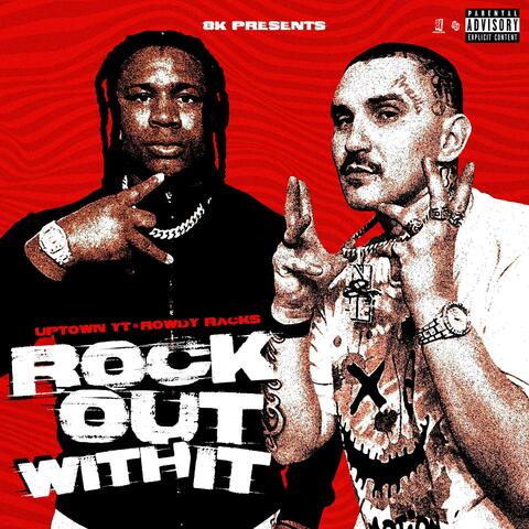 Rock Out Wit It (feat. Rowdy Racks)