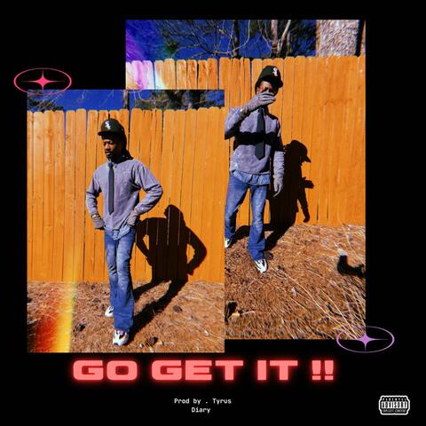 GO GET IT