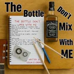 The Bottle Don't Mix With Me