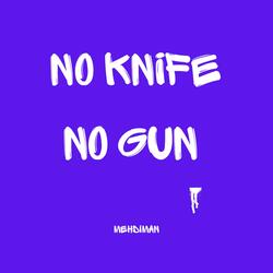 No Knife No Gun