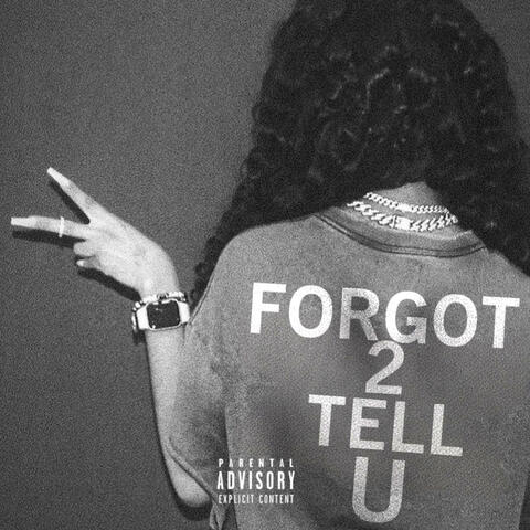FORGOT 2 TELL U