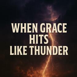 When Grace Hits