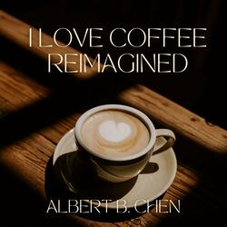 I LOVE COFFEE REIMAGINED