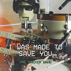 I Was Made To Save You