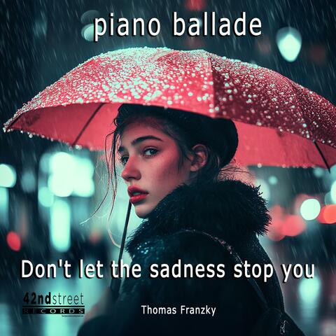 Don't let the sadness stop you