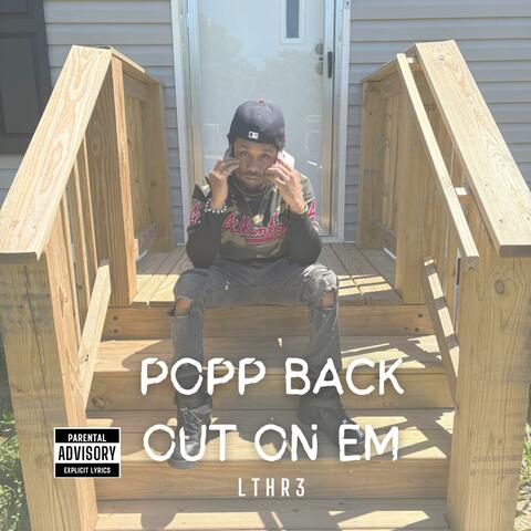 Popp Back Out On 'em