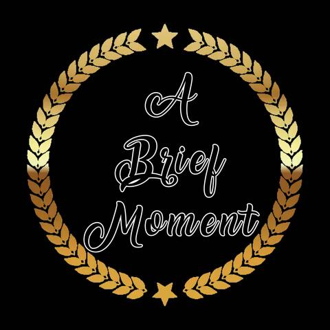 A BRIEF MOMENT