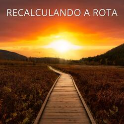 Recalculando a Rota / Recalculating the Route