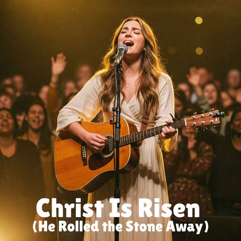 Christ Is Risen (He Rolled the Stone Away)