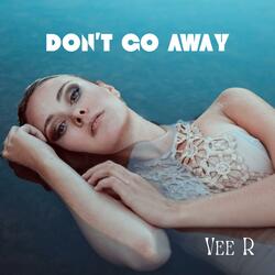 DON'T GO AWAY