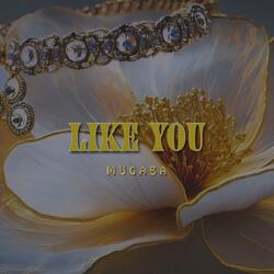 Like You