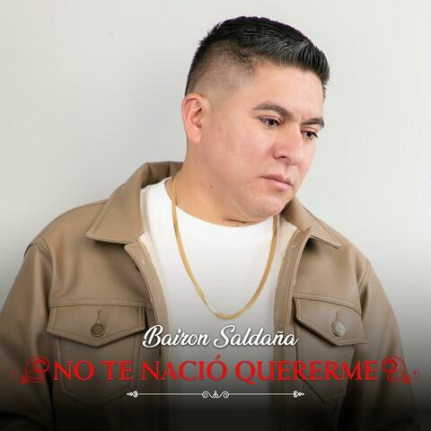No te nacio quererme