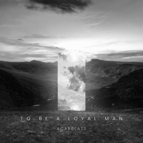 To Be a Loyal Man