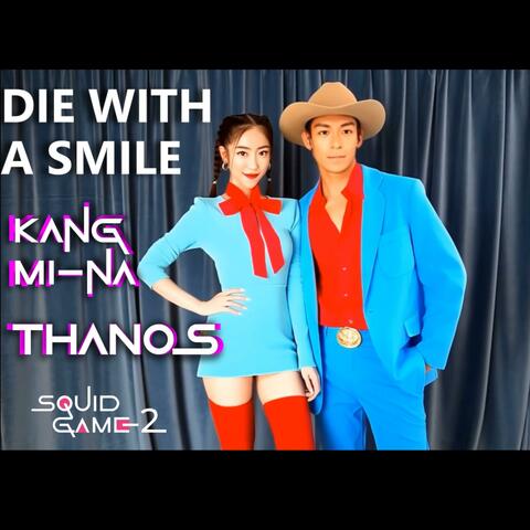 Die With A Smile (feat. Thanos & Kang Mi-na)