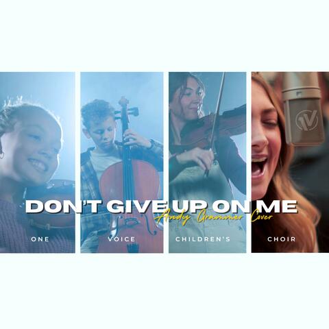 Don't Give Up On Me