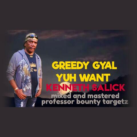 GREEDY GYAL YUH WANT