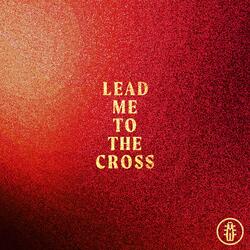 Lead Me To The Cross
