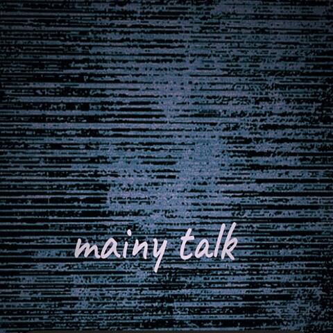 mainy talk