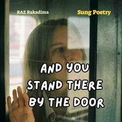 And You Stand There By The Door