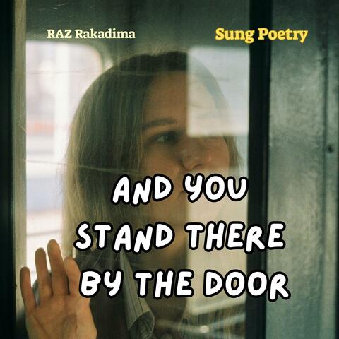 And You Stand There By The Door