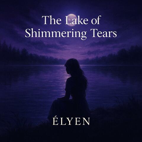THE LAKE OF SHIMMERING TEARS