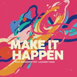 Make it happen (feat. Laughing Tears)