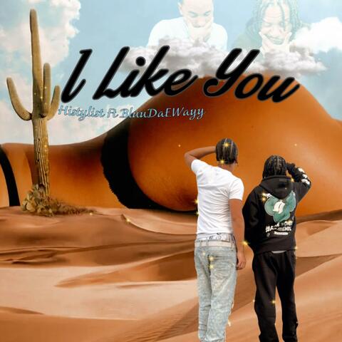 I Like You (feat. BluuDaEWayy)